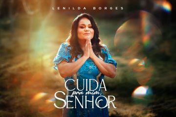 “Cuida Pra Mim Senhor” lançamento autoral da cantora Lenilda Borges